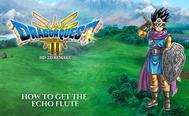 Dragon Quest 3 HD-2D: How To Get The Echo Flute
